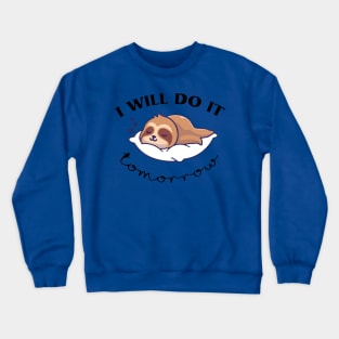 i will do it tomorrow sloth1 Crewneck Sweatshirt